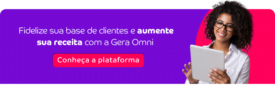 Para uma maior fidelização de clientes e crescimento de ofertas personalizadas, basta acessar o botão e conhecer a Gera Omni